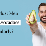 Why must men have avocadoes regularly