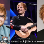 ed sheeran details the lovestruck jitters in sweet new single ...